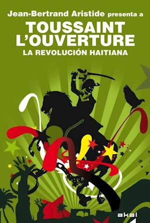 Toussaint L''Ouverture. La Revolución haitiana