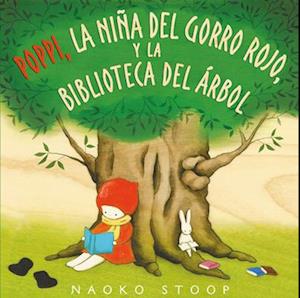 Poppi, La Niña del Gorro Rojo Y La Biblioteca del Árbol / Red Knit Cap Girl and the Reading Tree