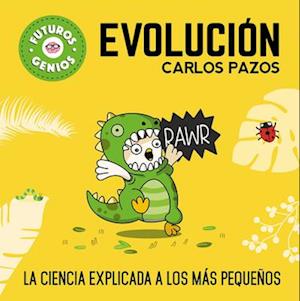 Evolución / Evolution for Smart Kids: La Ciencia Explicada a Los Más Pequeños / Science Explained to the Little Ones