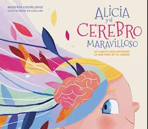 Alicia Y El Cerebro Maravilloso / Alicia and the Wonderful Brain