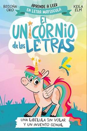 Una Libélula Sin Volar Y Un Invento Genial. Aprender a Leer Con Mayúsculas (a Partir de 5 Años) / A Dragonfly Without Flying and a Brilliant Invention