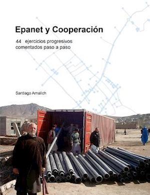 Epanet y Cooperacion. 44 Ejercicios Progresivos Comentados Paso a Paso