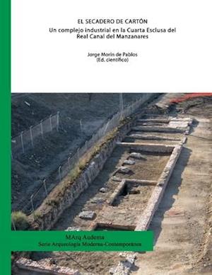 El Secadero de Cartón. Un complejo industrial en la Cuarta Esclusa del Real Canal del Manzanares