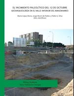 El yacimiento Paleolítico del 12 de Octubre. Geoarqueología en el valle inferior del Manzanares