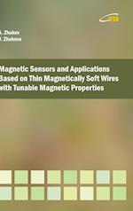 Magnetic Sensors and Applications Based on Thin Magnetically Soft Wires with Tunable Magnetic Properties