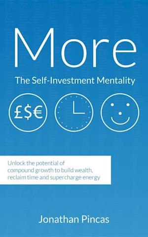 More: The-Self Investment Mentality : Unlock the Potential of Compound Growth to Build Wealth, Reclaim Time and Supercharge E