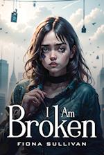 I Am Broken 