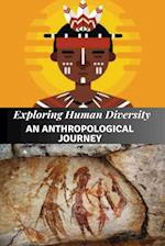 Exploring Human Diversity An Anthropological Journey 