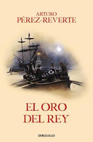 El Oro del Rey / The King's Gold (Captain Alatriste Series, Book 4)