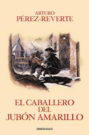 El Caballero del Jubon Amarillo / The Man in the Yellow Doublet (Captain Alatriste Series, Book 5)