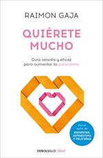 Quiérete Mucho. Guía Sencilla Y Eficaz Para Aumentar La Autoestima / Love Yourself