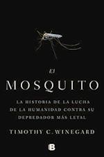 El Mosquitola Historia de la Lucha de la Humanidad Contra Su Depredador Más Letal / The Mosquito