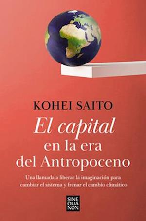 El Capital En La Era del Antropoceno / Capital in the Anthropocene