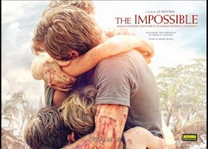 The Impossible : From an Incredible True Story to an Amazing Journey of Filmmaking