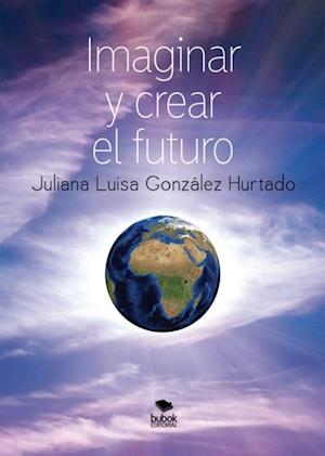 Imaginar y crear el futuro