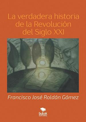 La Verdadera Historia de la Revolución del Siglo XXI