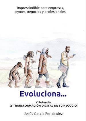 Evoluciona... y potencia la transformacion digital de tu negocio