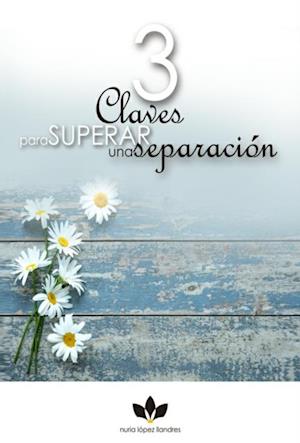 3 claves para superar una separacion