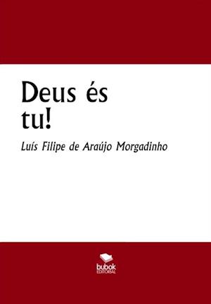 Deus es tu!