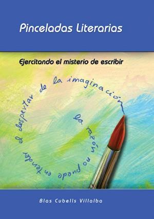 Pinceladas literarias. Ejercitando el misterio de escribir