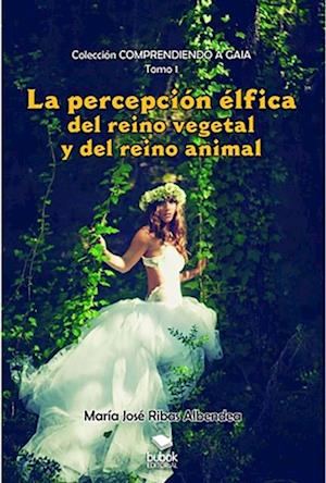 La percepcion elfica del reino vegetal y del reino animal