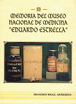 Memoria Del Museo Nacional De Medicina Eduardo Estrella