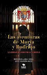 LAS AVENTURAS DE MARIA Y RODRIGO: LA CONJURA CONTRA LA REINA