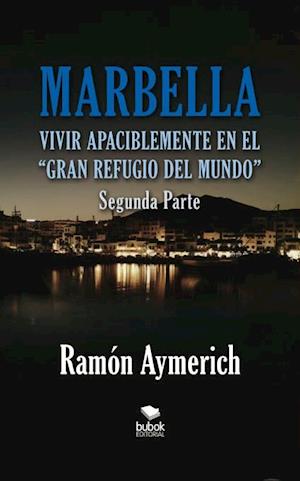 Marbella. Vivir apaciblemente en el gran refugio del Mundo -segunda parte-