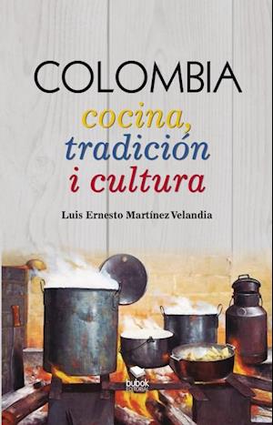 COLOMBIA: Cocina, tradición i cultura