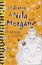 El Diario de Nela Morgan. Problemas Y Grititos