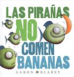 Las Piranas No Comen Bananas