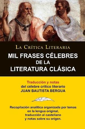 Mil Frases Celebres de la Literatura Clasica. La Critica Literaria. Traducido y Anotado Por Juan B. Bergua.