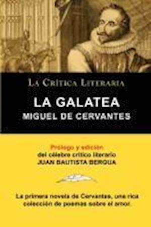 La Galatea de Cervantes, Coleccion La Critica Literaria Por El Celebre Critico Literario Juan Bautista Bergua, Ediciones Ibericas