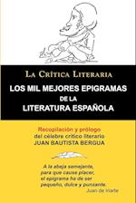 Los Mil Mejores Epigramas de La Literatura Espanola, Juan B. Bergua, Coleccion La Critica Literaria Por El Celebre Critico Literario Juan Bautista Ber