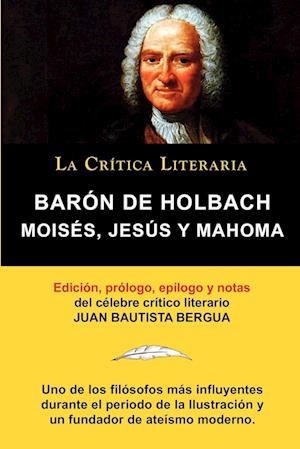 Moisés, Jesús y Mahoma, Barón de Holbach, Colección La Crítica Literaria por el célebre crítico literario Juan Bautista Bergua, Ediciones Ibéricas