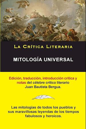 Mitología Universal, Juan Bautista Bergua; Colección La Crítica Literaria Por El Célebre Crítico Literario Juan Bautista Bergua, Ediciones Ibéricas