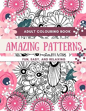 Adult Coloring Book | Amazing Patterns Fun, Easy, and Relaxing