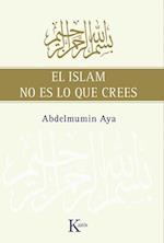 El Islam No Es Lo Que Crees