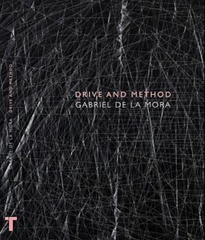 Gabriel De La Mora: Drive and Method