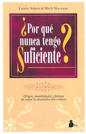 Por Que Nunca Tengo Suficiente? = When Is Enough, Enough?