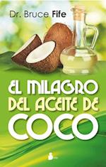 El Milagro del Aceite de Coco = The Coconut Oil Miracle