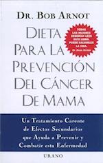 Dieta Para la Prevencion del Cancer de Mama = The Breast Cancer Prevention Diet