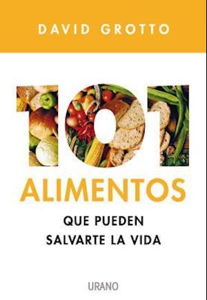 101 Alimentos Que Pueden Salvarte la Vida