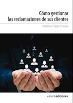 Cómo gestionar las reclamaciones de sus clientes