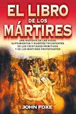 El Libro de Los Mártires = Foxe'es Book of Martyrs