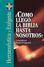 Como Llego la Biblia Hasta Nosotros? = As the Bible Came to Us?