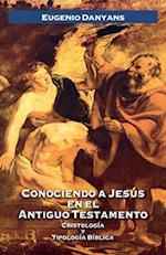 Conociendo a Jesús En El Antiguo Testamento