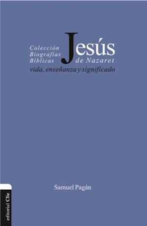 Jesús de Nazaret: Vida, enseñanza y significado