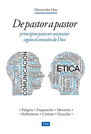 De pastor a pastor: Principios para ser un pastor según el corazón de Dios