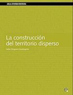 La Construccin del Territorio Disperso